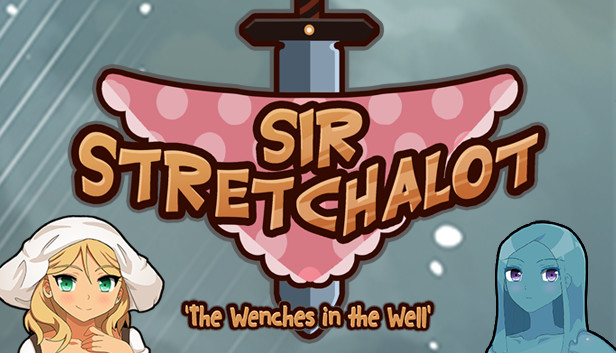 Sir Stretchalot - The Wenches in the Well