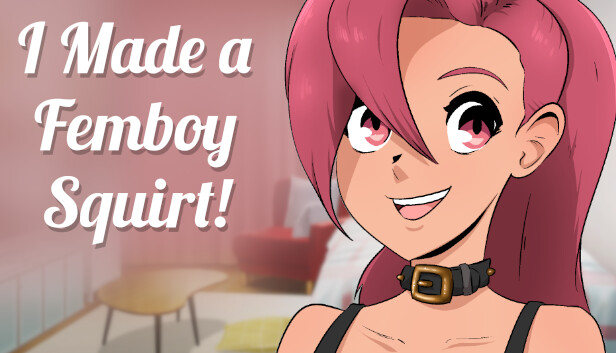 I made a FEMBOY SQUIRT!