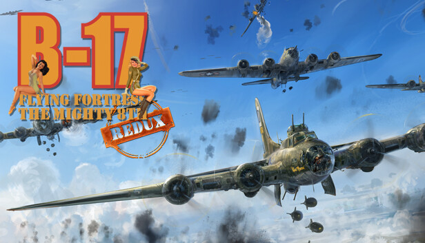 B-17 Flying Fortress : The Mighty 8th Redux