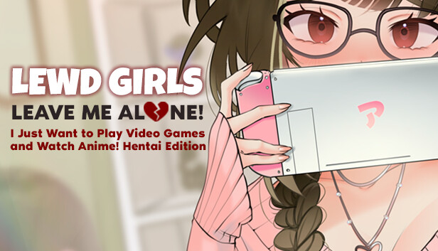 Sprośne Dziewczyny, Zostawcie Mnie! Wolę Grać w Gry i Oglądać Anime! – Edycja Hentai