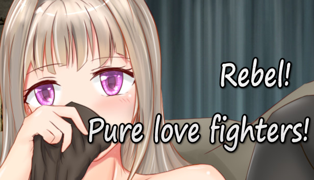 Rebel! Pure love fighters!